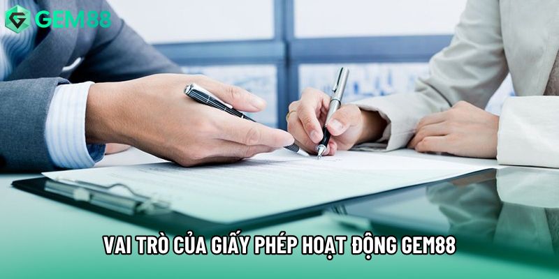Vai trò của giấy phép hoạt động Gem88